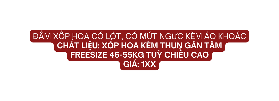 đầm xốp hoa có lót có mút ngực kèm áo khoác Chất liệu xốp hoa kèm thun gân tăm Freesize 46 55kg tuỳ chiều cao giá 1xx