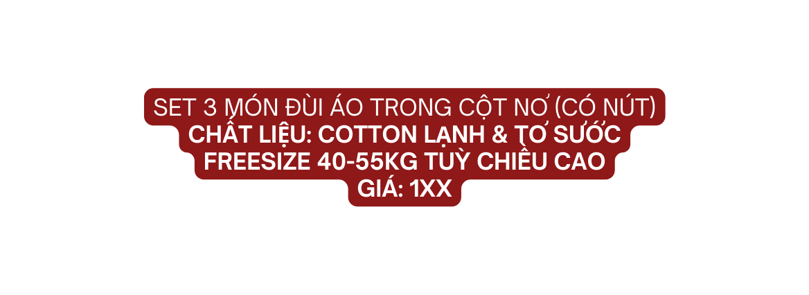 set 3 món đùi áo trong cột nơ có nút Chất liệu cotton lạnh tơ sước Freesize 40 55kg tuỳ chiều cao giá 1xx