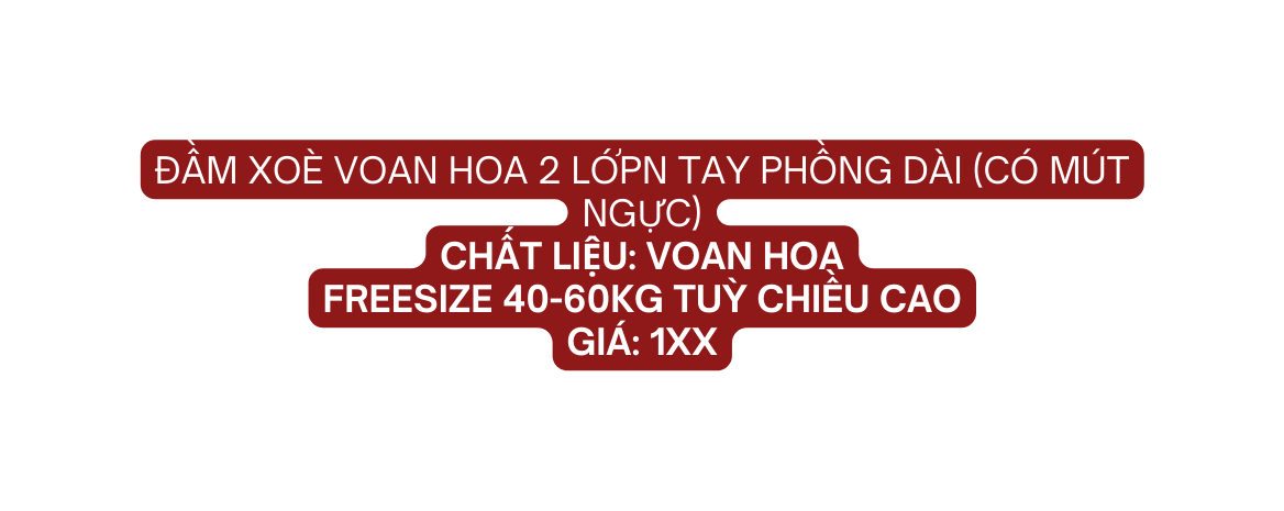 ĐẦM XOÈ VOAN HOA 2 LỚPN TAY PHỒNG DÀI CÓ MÚT NGỰC Chất liệu VOAN HOA Freesize 40 60kg tuỳ chiều cao giá 1xx