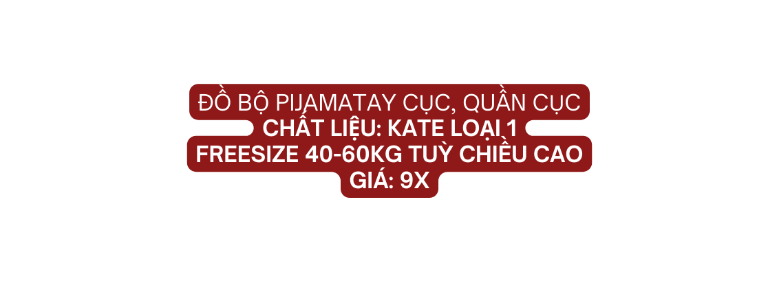 ĐỒ BỘ PIJAMATAY CỤC QUẦN CỤC Chất liệu KATE LOẠI 1 Freesize 40 60kg tuỳ chiều cao giá 9X