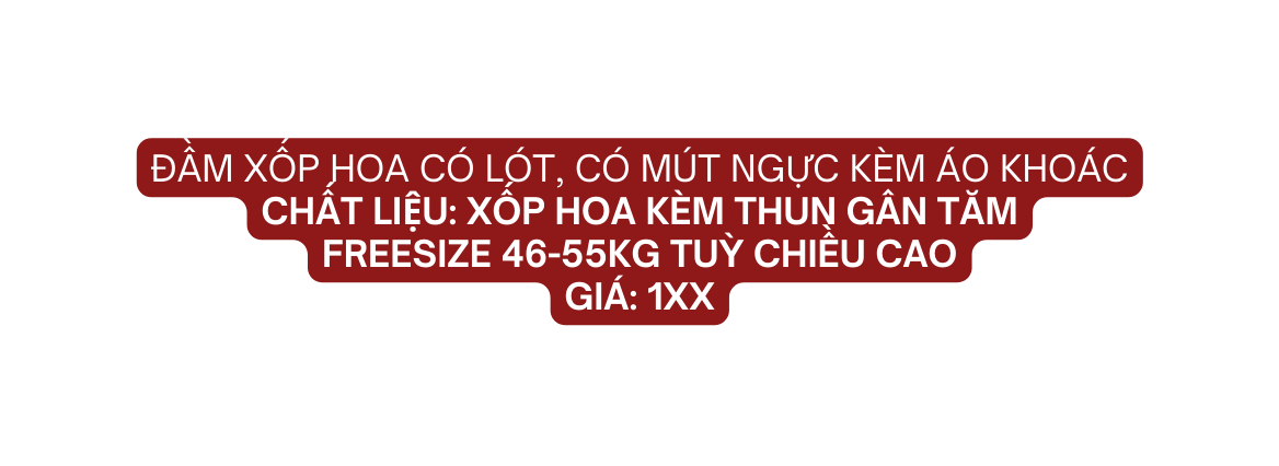 đầm xốp hoa có lót có mút ngực kèm áo khoác Chất liệu xốp hoa kèm thun gân tăm Freesize 46 55kg tuỳ chiều cao giá 1xx