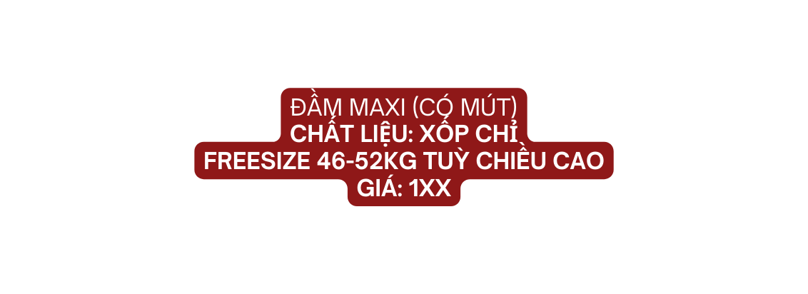 đầm maxi có mút Chất liệu xốp chỉ Freesize 46 52kg tuỳ chiều cao giá 1xx