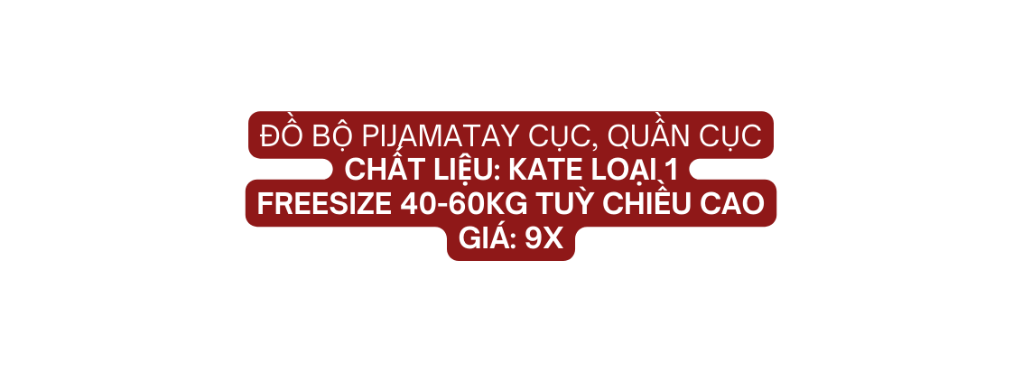 ĐỒ BỘ PIJAMATAY CỤC QUẦN CỤC Chất liệu KATE LOẠI 1 Freesize 40 60kg tuỳ chiều cao giá 9X